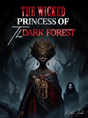 cover image of The Wicked Princess of the Dark Forest